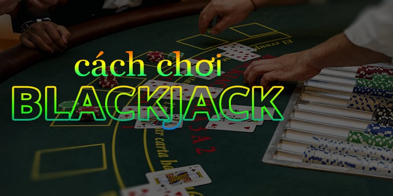 Cách chơi Blackjack trực tuyến tại J88